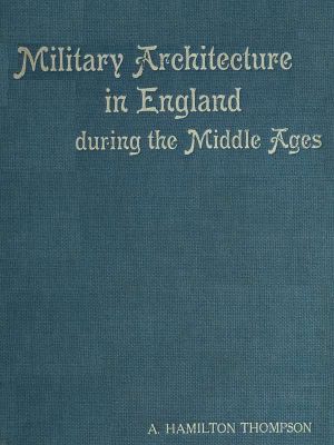 [Gutenberg 60518] • Military Architecture in England During the Middle Ages